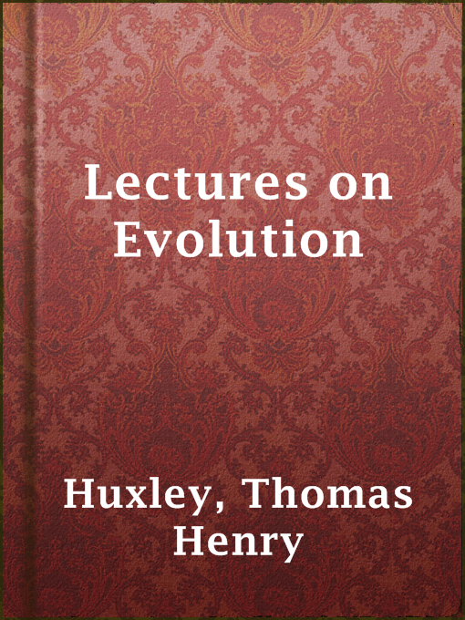 Title details for Lectures on Evolution by Thomas Henry Huxley - Available
